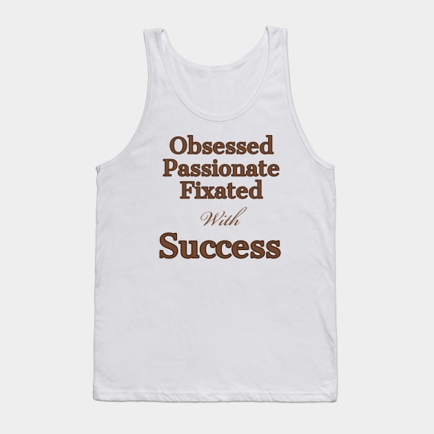 Obsessed, with sucess Tank Top by Imaginate